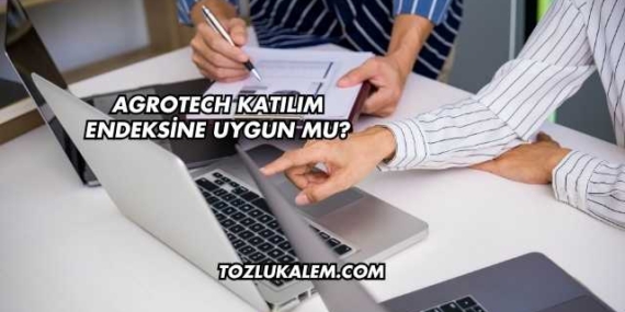 Agrotech Katılım Endeksine Uygun mu?