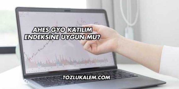 Ahes GYO Katılım Endeksine Uygun mu?