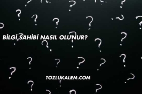 Bilgi Sahibi Nasıl Olunur?