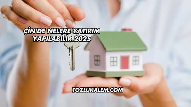 Çin'de Nelere Yatırım Yapılabilir 2025