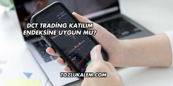 DCT Trading Katılım Endeksine Uygun mu?