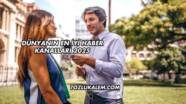 Dünyanın En İyi Haber Kanalları 2025