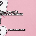 Dünyanın En İyi Karargahları Nelerdir?