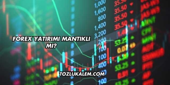 Forex Yatırımı Mantıklı mı?