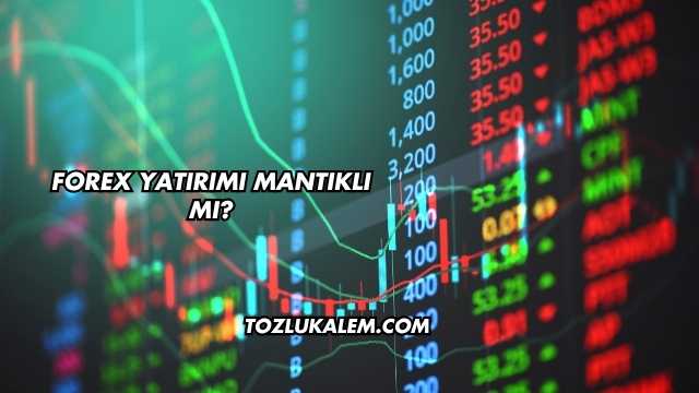 Forex Yatırımı Mantıklı mı?