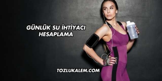 Günlük Su İhtiyacı Hesaplama