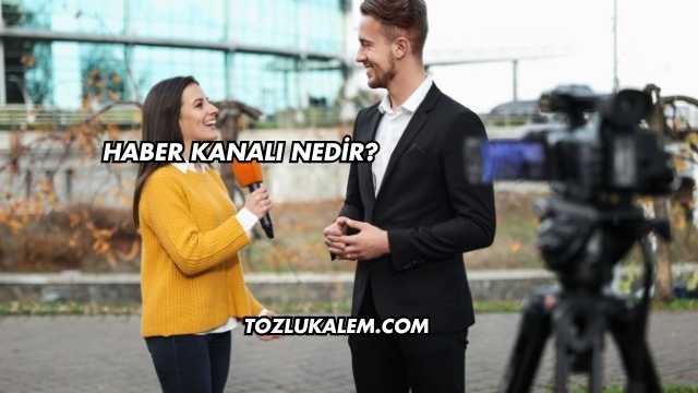 Haber Kanalı Nedir?