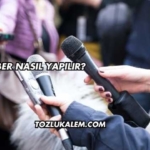 Haber Nasıl Yapılır?