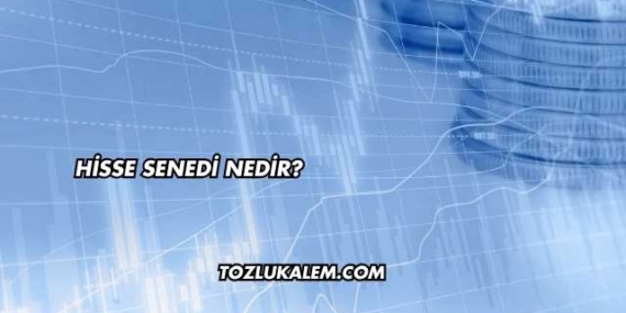 Hisse Senedi Nedir?