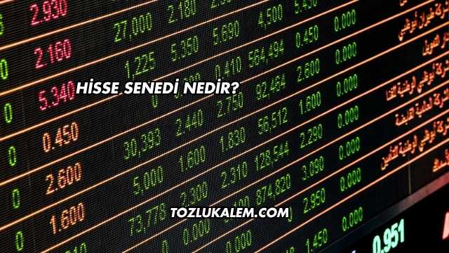 Hisse Senedi Nedir?