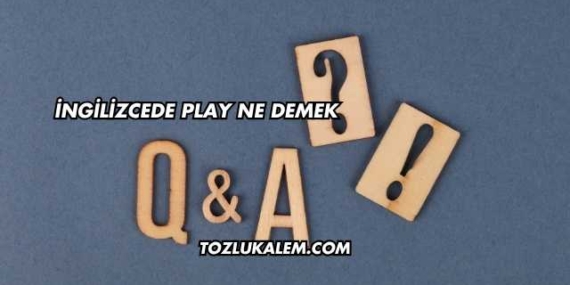 İngilizcede Play Ne Demek