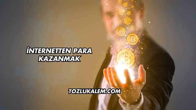 İnternetten Para Kazanmak