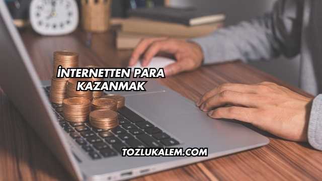 İnternetten Para Kazanmak