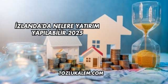 İzlanda’da Nelere Yatırım Yapılabilir 2025