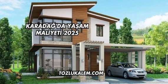 Karadağ’da Yaşam Maliyeti 2025