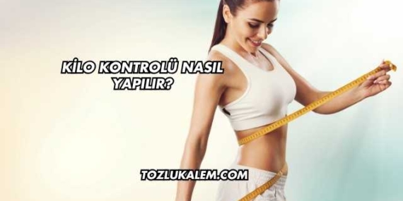 Kilo Kontrolü Nasıl Yapılır?