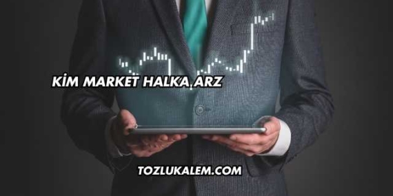Kim Market Halka Arz