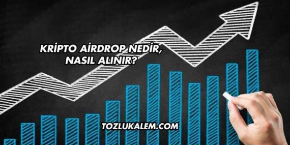 Kripto Airdrop Nedir, Nasıl Alınır?
