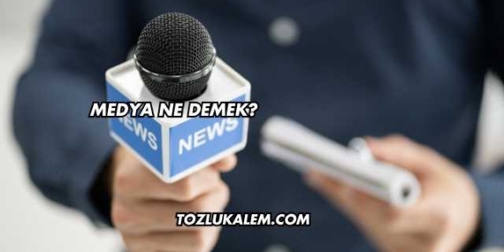 Medya Ne Demek?