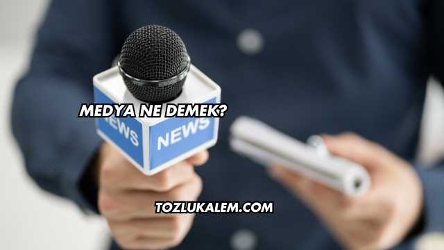 Medya Ne Demek?