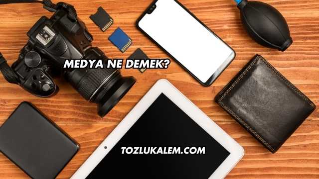 Medya Ne Demek?
