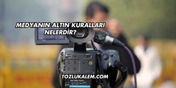 Medyanın Altın Kuralları Nelerdir?