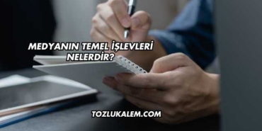 Medyanın Temel İşlevleri Nelerdir?