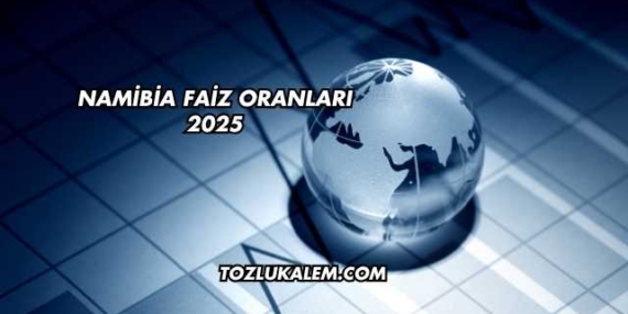 Namibia Faiz Oranları 2025