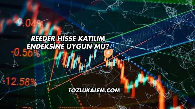 Reeder Hisse Katılım Endeksine Uygun mu?