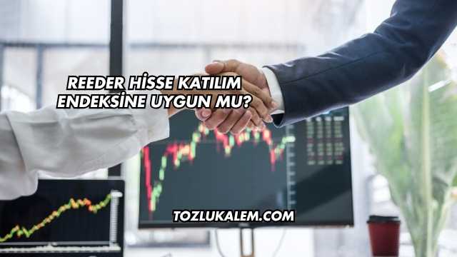 Reeder Hisse Katılım Endeksine Uygun mu?