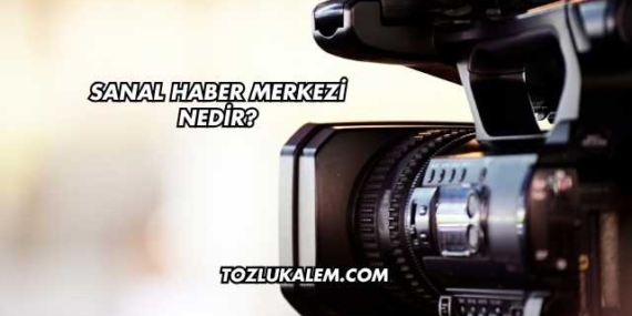 Sanal Haber Merkezi Nedir?