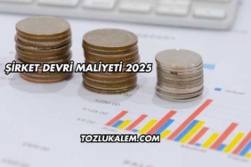 Şirket Devri Maliyeti 2025