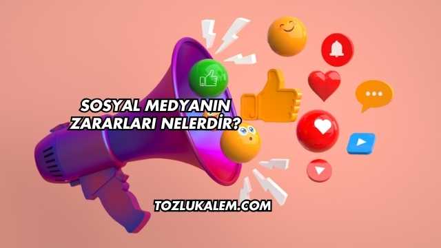 Sosyal Medyanın Zararları Nelerdir?