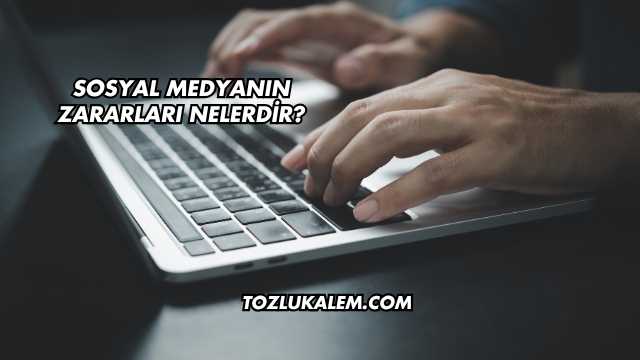 Sosyal Medyanın Zararları Nelerdir?