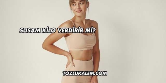 Susam Kilo Verdirir mi?