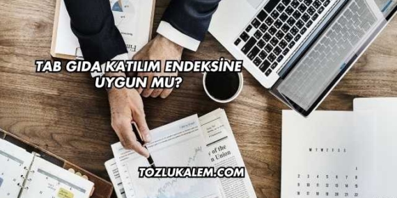 Tab Gıda Katılım Endeksine Uygun mu?