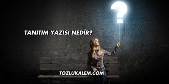 Tanıtım Yazısı Nedir?
