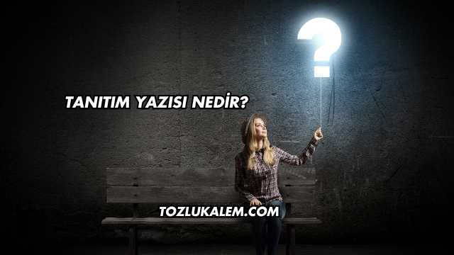 Tanıtım Yazısı Nedir?
