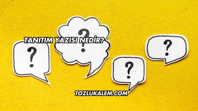 Tanıtım Yazısı Nedir?