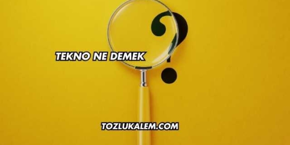 Tekno Ne Demek