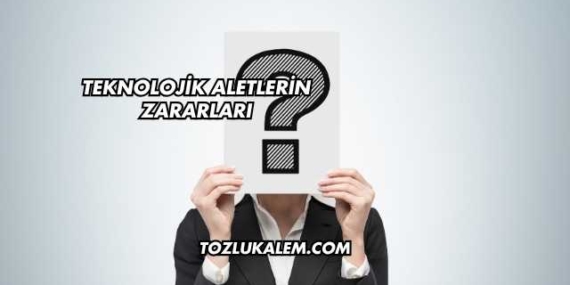Teknolojik Aletlerin Zararları
