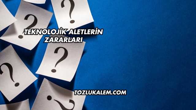 Teknolojik Aletlerin Zararları