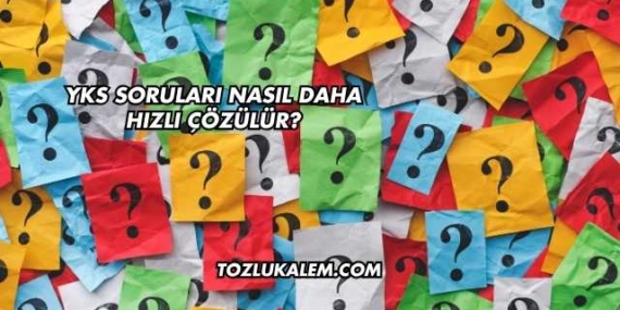 YKS Soruları Nasıl Daha Hızlı Çözülür?
