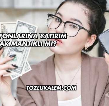 Yatırım Fonlarına Yatırım Yapmak Mantıklı mı?