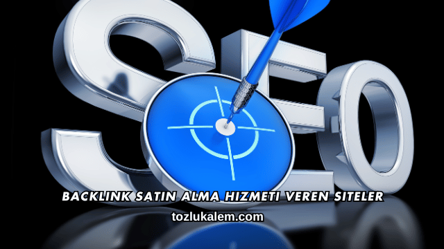 Backlink Satın Alma Hizmeti Veren Siteler