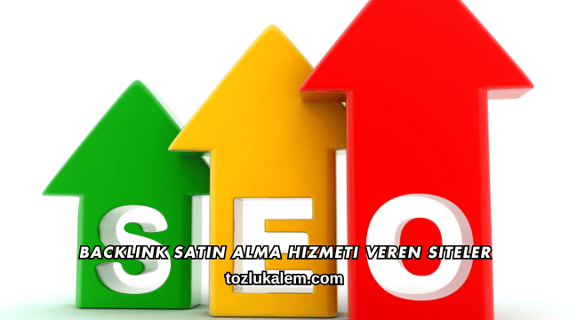 Backlink Satın Alma Hizmeti Veren Siteler