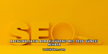 Backlink Satın Almak Güvenli mi? 2026 Güncel Rehber