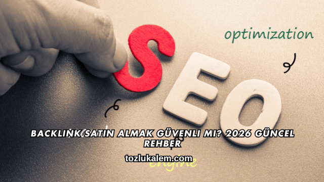 Backlink Satın Almak Güvenli mi? 2026 Güncel Rehber