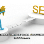 Backlink Stratejisi Nasıl Oluşturulur?