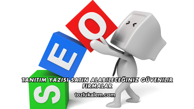 Tanıtım Yazısı Satın Alabileceğiniz Güvenilir Firmalar